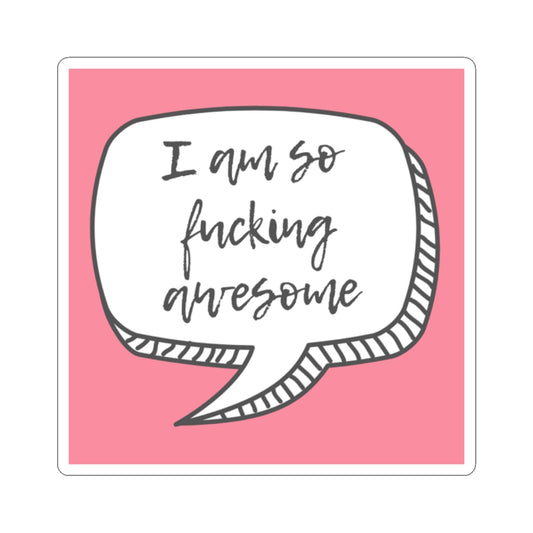 Sticker - 'I am fucking awesome'